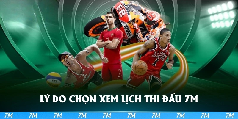 Tổng hợp các lý do người chơi nên chọn xem lịch thi đấu 7M