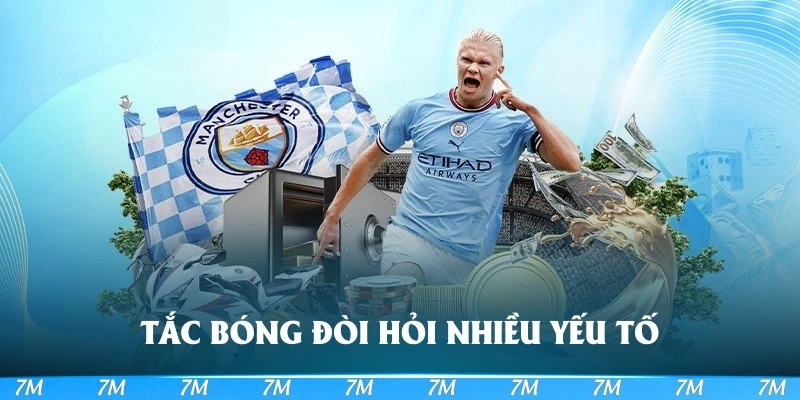 Tắc bóng đòi hỏi nhiều yếu tố