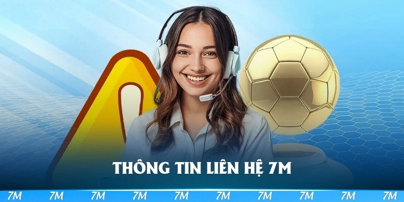 Thông tin chi tiết về bộ phận liên hệ 7M